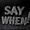 Say When!!