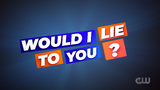 Would I Lie to You.png