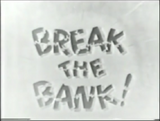 Break the Bank!