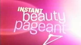 Instant beauty pageant