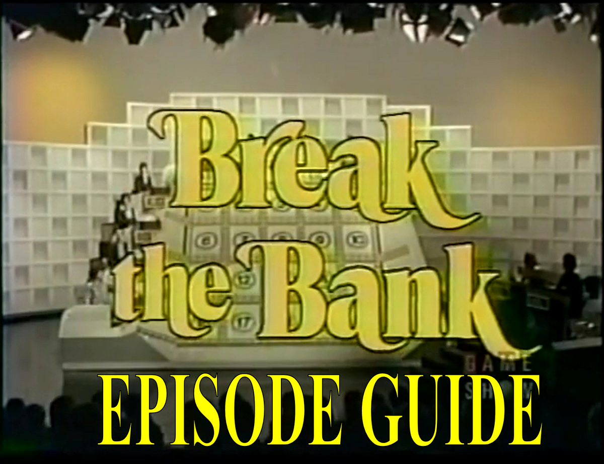 Break the Bank (2)/Episode Guide Game Shows Wiki Fandom