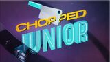 Chopped Junior