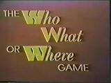 The Who What or Where Game