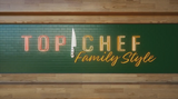 Top Chef Family Style