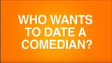 Who Wants to Date a Comedian.jpg