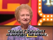Whammy's Mammy Always Gets the Breaks