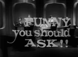 Funny You Should Ask