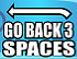 Go Back 3 Spaces