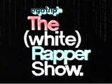 The (White) Rapper Show