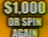 Small $1000 Or Spin Again