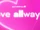 Love ALLways