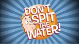 Don't Spit the Water.jpg