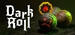 Dark Roll