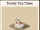 Teddy Tea Time (Artifact)