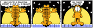 Turn around, Garf, turn around.