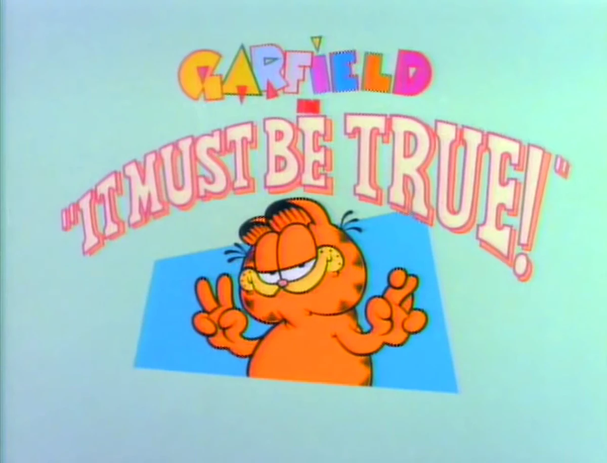 It Must Be True Garfield Wiki Fandom