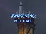 Awakening Part Three