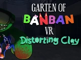 Garten of Banban VR: Distorting Clay