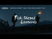 New Year 2023 Short Film- "Fish-Shaped Lanterns" - Genshin Impact