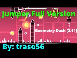 https://static.wikia.nocookie.net/geometry-dash-fan-ideas/images/1/18/%22Jumper_Full_Version%22_100%25_by_traso56_-_Geometry_Dash_-2.11-/revision/latest/scale-to-width-down/250?cb=20220404005725