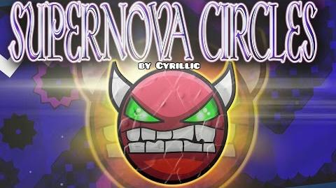 -SILENT CIRCLES POSSIBLE VER.- SUPERNOVA CIRCLES 100% (DEMON) - by Cyrillic (Geometry Dash 2.0)