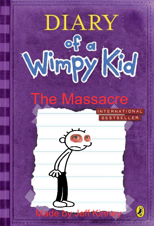 Diary Of A Wimpy Kid The Massacre Lost Episode Creepypasta Wiki Fandom Diary Of A Wimpy Kid The Massacre Lost Episode Creepypasta Wiki Fandom