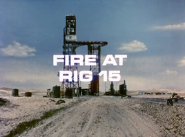 Title card (fire at rig 15)
