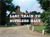 Last Train to Bufflers Halt