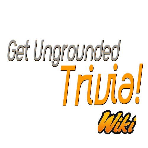 Get Ungrounded Trivia (dismabiguation) Get Ungrounded Trivia Wiki