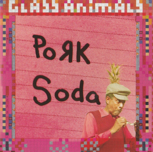 Pork Soda | Glass Animals Wiki | Fandom Pork Soda | Glass Animals Wiki | Fandom