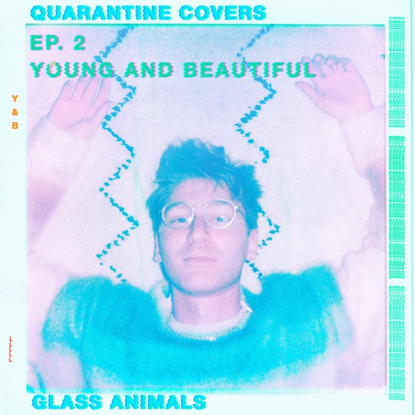 Young And Beautiful | Glass Animals Wiki | Fandom