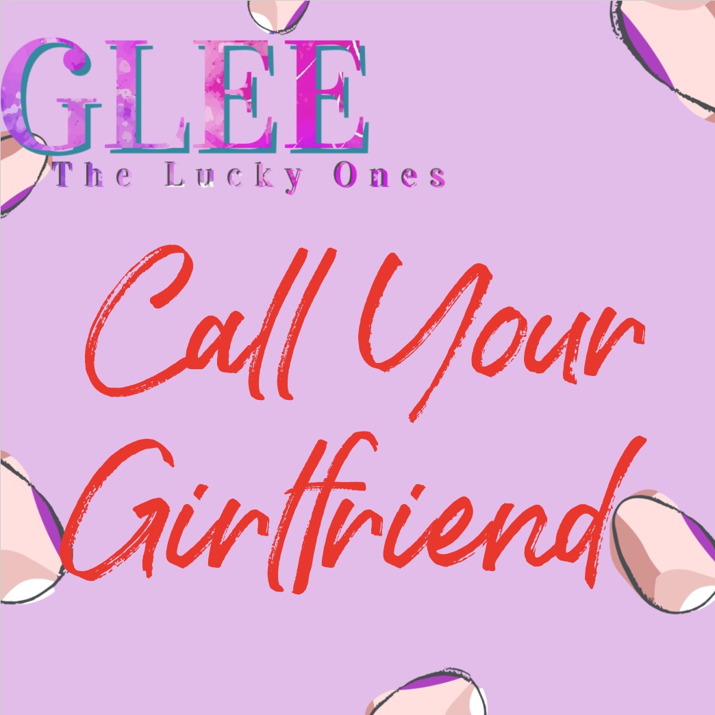 call-your-girlfriend-wiki-glee-fanfiction-the-lucky-ones-fandom