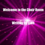 Ep 1.png (398 KB) Welcome to the Choir Room