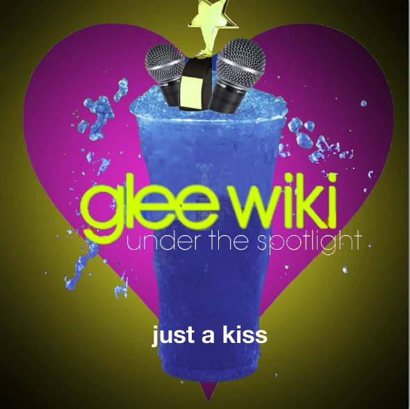 Just a Kiss Glee Wiki Under the Spotlight Fanfiction Wiki Fandom