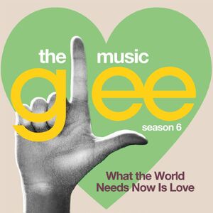 Glee The Music What The World Needs Now Is Love Glee Tv Show Wiki Fandom