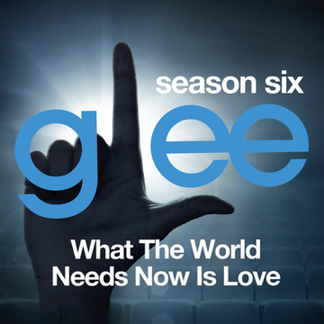 Glee The Music What The World Needs Now Is Love Glee Tv Show Wiki Fandom