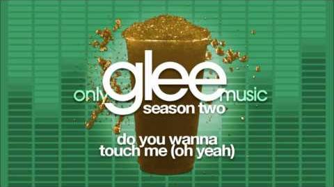 Glee_Cast_-_Do_You_Wanna_Touch_Me_(Oh_Yeah)_Feat._Gwyneth_Paltrow)_HQ_Glee_Do_You_Wanna_Touch_Me