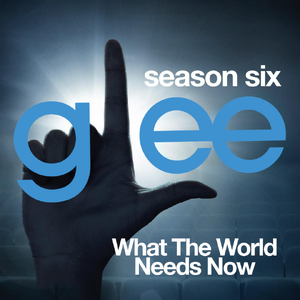 What The World Needs Now Song Glee Tv Show Wiki Fandom
