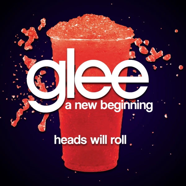 Heads Will Roll Glee, A New Beginning FF Wiki Fandom