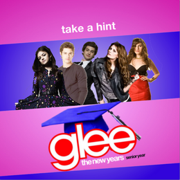 Take A Hint Glee The New Years Wiki Fandom