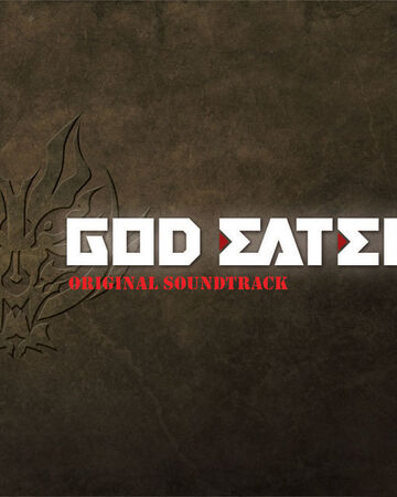God Eater Original Soundtrack God Eater Wiki Fandom
