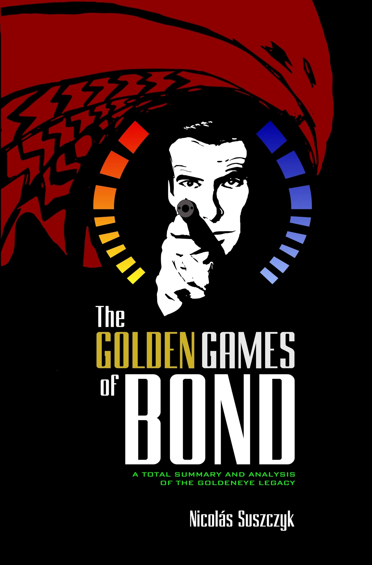 The Golden Games of Bond A Total Summary and Analysis of the GoldenEye
