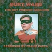 Burt Ward: The Boy Wonder Sessions.