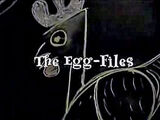The Egg-Files