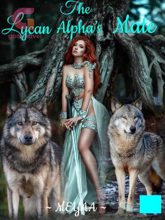 The Lycan Alpha's Mate (Second Chance)novels online Goodnovel Wiki Fandom
