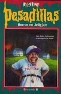 Thehorroratcampjellyjam-spanish.jpg (30 KB) No: 24 Title: Horror en Jellyjam Translated title: Horror in Jellyjam Country: Spain Language: Spanish Release date: January 1, 1997 Publisher: Ediciones B