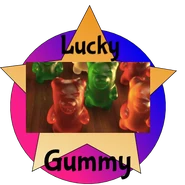 'Lucky Gummy' Make a blog post dedicated to gummy bears, join the gummy bear fan club and support the gummies if there's ever a gummy flame war