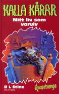 No: N/A Title: Mitt Liv som Varulv Translated title: My Life as a Werewolf Country: Sweden Language: Swedish Release date: January 2001 Publisher: B Wahlströms