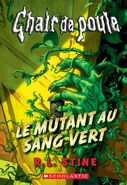 No: 3 Title: Le mutant au sang vert Translated title: The Mutant with Green Blood Country: Canada Language: French Release date: September 1, 2015 Publisher: Scholastic
