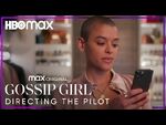 Gossip Girl - Behind the Scenes with Karena Evans- Directing the Pilot - HBO Max